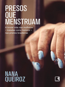 Presos que menstruam: A brutal vida das mulheres - tratadas como homens - nas prisões brasileiras