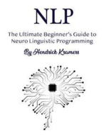 NLP: The Ultimate Beginner’s Guide to Neuro Linguistic Programming