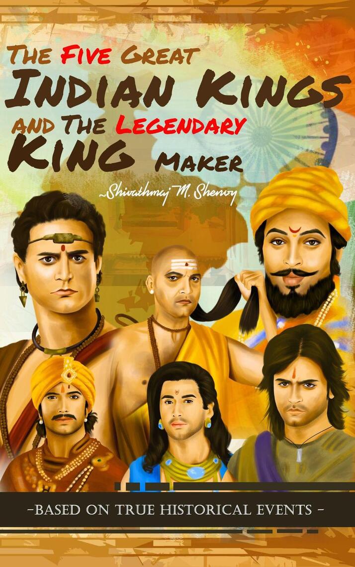 The Five Great Indian Kings and the Legendary King Maker by ...