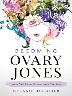 Becoming Ovary Jones: How to Fight Cancer Without Losing Your Mind