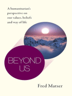 Beyond Us: A humanitarian’s perspective on our values, beliefs and way of life