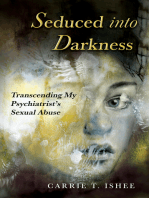 Seduced into Darkness: Transcending My Psychiatrist's Sexual Abuse