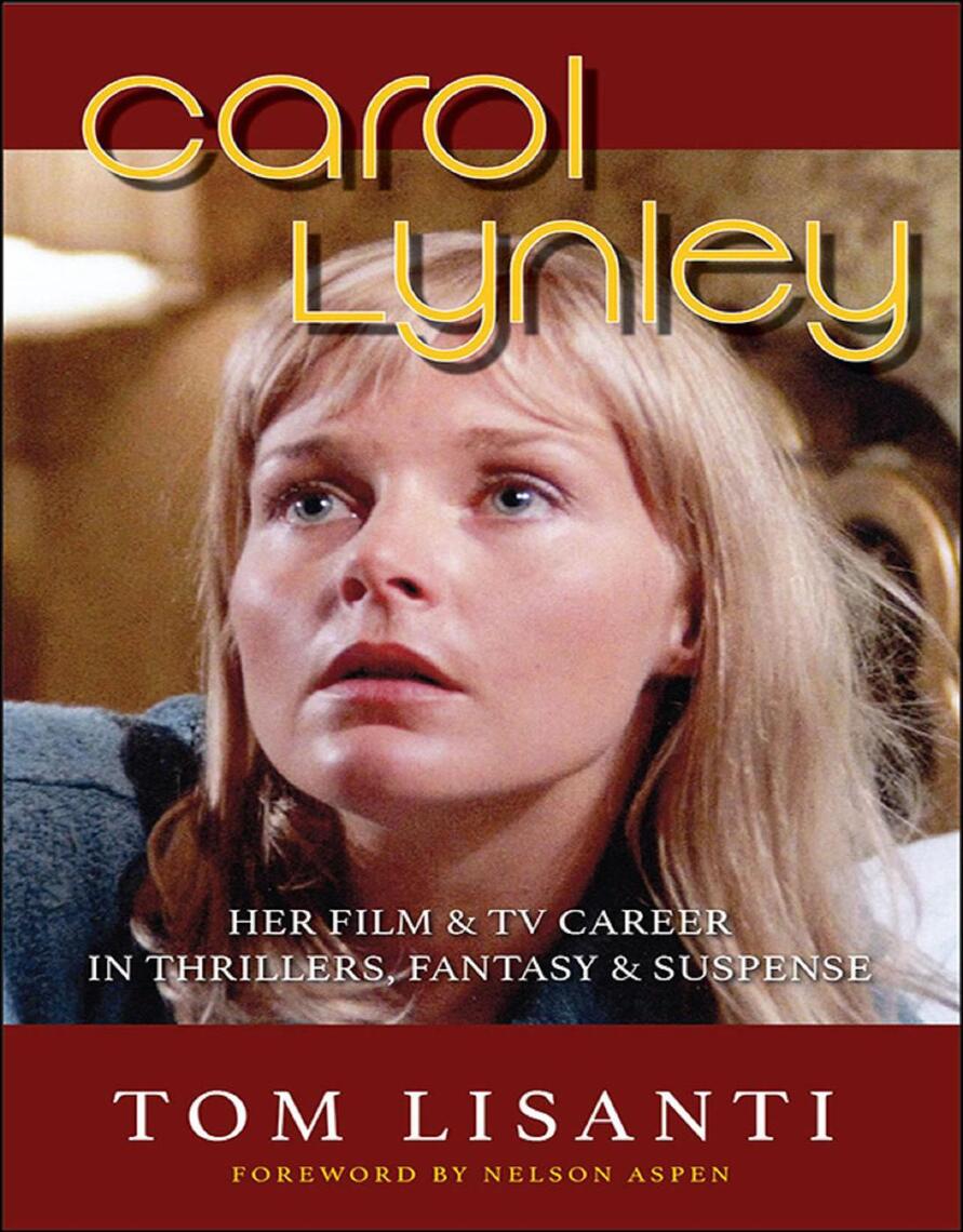 Carol Lynley Her Film and TV Career in Thrillers, Fantasy and Suspense by Tom Lisanti