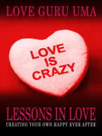 Love Is Crazy - Lessons In Love Creating Your Own Happy Ever After