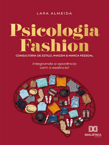 Psicologia fashion: consultoria de estilo, imagem e marca pessoal - integrando a aparência com a essência