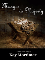 Manger To Majesty: A Novel About Mary