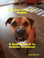 Life Don't Owe You Nothin': A Reality Check to Achieve Greatness