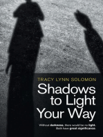 Shadows to Light Your Way: Without Darkness, There Would Be No Light. Both Have Great Significance.