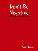 Don’t Be Negative - Be Positive and Strong