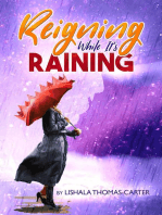 Reigning While It’s Raining: A Woman’s Journey Towards Her Destiny