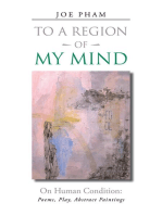 To a Region of My Mind: On Human Condition: Poems, Play, Abstract Paintings