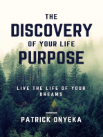 The Discovery of Your Life Purpose: Live the Life of Your Dreams