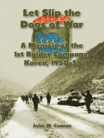 Let Slip the Dogs of War: A Memoir of the 1st Raider Company, Korea, 1950–51