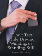 I Don’t Text While Driving, Walking, or Standing Still