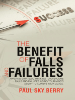 The Benefit of Falls and Failures: Applying Strategic Thinking to Overcome Falls and Failures. Using Your Mind’s Ability to Achieve Your Goals.