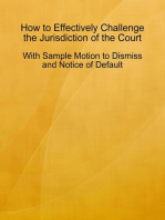 How to Effectively Challenge the Jurisdiction of the Court - With Sample Motion to Dismiss and Notice of Default