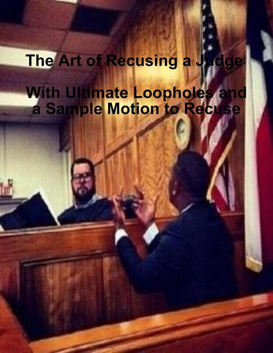 The Art of Recusing a Judge With Ultimate Loopholes and a Sample