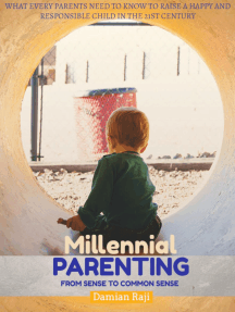 Read Millennial Parenting From Sense To Common Sense What Every Parents Need To Know To Raise A Happy And Responsible Child In The 21st Century Online By Damian Raji Books