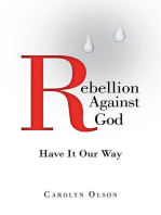 Rebellion Against God: Have It Our Way
