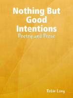 Nothing But Good Intentions - Poetry and Prose
