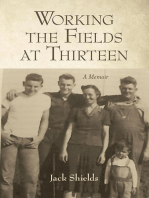 Working the Fields At Thirteen: A Memoir
