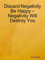 Discard Negativity Be Happy – Negativity Will Destroy You