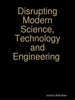 Disrupting Modern Science, Technology and Engineering