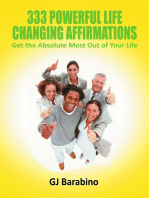333 Powerful Life Changing Affirmations Get the Absolute Most Out of Your Life
