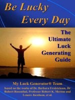 Be Lucky Every Day: The Ultimate Luck Generating Guide
