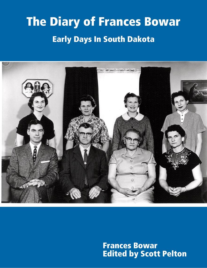 The Diary of Frances Bowar - Early Days In South Dakota by Scott Pelton, Frances Bowar photo