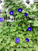 Whatever Will Be... or Not