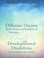 Different Dreams:Reflections and Realities of Raising A Child With Developmental Disabilities A Road Map For New Parents