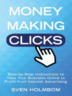 Money Making Clicks: Step-by-Step Instructions to Take Your Business Online to Profit from Internet Advertising