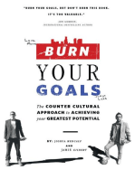 Burn Your Goals: The Counter Cultural Approach to Achieving Your Greatest Potential