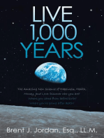 Live 1,000 Years: The Amazing New Science of Happiness, Health, Money, and Love: Discover who you are? Where you came from before birth? Where you're going after death?