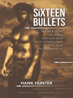 Sixteen Bullets: The True Story of a Man Who Has Been Shot 16 Times—and Is Still Alive to Tell About It.