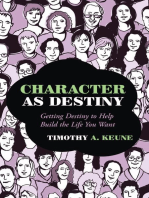 Character As Destiny: Getting Destiny to Help Build the Life You Want