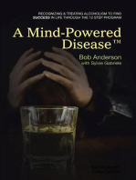 A Mind Powered Disease™: Recognizing and Treating Alcoholism to Find Success In Life Through the 12 Step Program