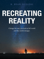 Recreating Reality: Change the Way You Look At the World and the World Changes