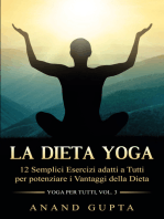 La Dieta Yoga: 12 Semplici Esercizi adatti a Tutti per potenziare i Vantaggi della Dieta  - Yoga per Tutti  (Vol. 3)