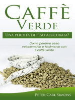 Caffè Verde - Una perdita di peso assicurata?: Come perdere peso velocemente e facilmente con il caffè verde