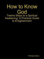 How to Know God - Twelve Steps to a Spiritual Awakening: A Practical Guide to Enlightenment