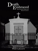 Death Embraced: New Orleans Tombs and Burial Customs, Behind the Scenes Accounts of Decay, Love and Tradition