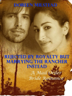 Rejected By Royalty But Marrying the Rancher Instead: A Mail Order Bride Romance