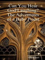 Can You Hear God Laughing : The Adventures of a Baby Priest