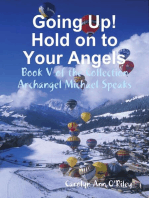Going Up! Hold on to Your Angels: Book V of the Collection Archangel Michael Speaks