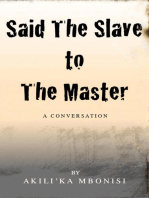 Said the Slave to the Master
