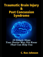 Traumatic Brain Injury & Post Concussion Syndrome - 10 Simple Steps Your Doctor May Not Know That Can Help You