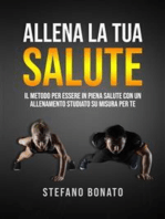 Allena la tua Salute: Il metodo per essere in piena salute con un allenamento studiato su misura per te