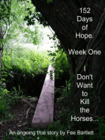 152 Days of Hope : Week One - I Don't Want to Kill the Horses...